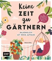 Cover von Keine Zeit zu gärtnern - Balkonglück mit wenig Aufwand