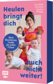 Cover von Heulen bringt dich auch nicht weiter!