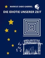 Cover von Die Idiotie unserer Zeit