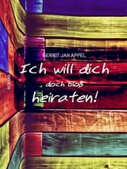 Cover von Ich will dich doch bloß heiraten