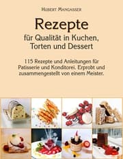 Cover von Rezepte für Qualität in Kuchen, Torten und Dessert