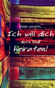 Cover von Ich will dich doch bloß heiraten