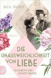 Cover von Die Unausweichlichkeit von Liebe - Elisabeth und August Macke