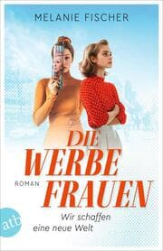 Cover von Die Werbefrauen - Wir schaffen eine neue Welt