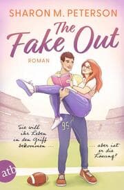 Cover von The Fake Out - Sie will ihr Leben in den Griff bekommen ... aber ist er die Lösung?
