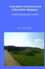 Cover von Sonnenobservatorium Goseck frühzeitliche Ringburg?