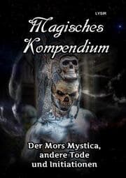 Cover von MAGISCHES KOMPENDIUM - Der Mors Mystica, andere Tode und Initiationen