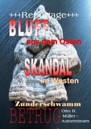 Cover von +++Reportage+++Bluff aus dem Osten Skandal im Westen Zunderschwammbetrug+++Reportage+++