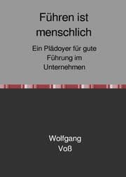 Cover von Führen ist menschlich - Ein Plädoyer für gute Führung im Unternehmen