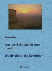 Cover von Von der Beliebigkeit zum Idealen - Die Korintherbriefe