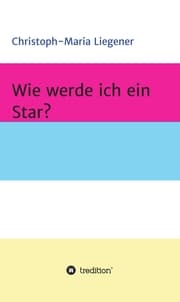 Cover von Wie werde ich ein Star?