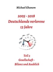 Cover von 2005 - 2018: Deutschlands verlorene 13 Jahre