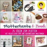 Cover von Plottertante & Friends: 24 Ideen zum Plottten