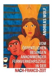 Cover von Vom öffentlichen Besingen ankommender Fernverkehrszüge in der Nach-Franco-Zeit