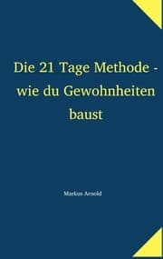Cover von Die 21 Tage Methode - wie du Gewohnheiten baust