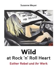 Cover von Wild at Rock 'n' Roll Heart - Esther Rebel und ihr Werk