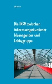 Cover von Die INSM zwischen interessengebundener Ideenagentur und Lobbygruppe