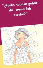 Cover von 'Seele, wohin gehst du, wenn ich sterbe?'