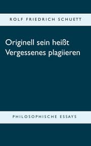 Cover von Originell sein heißt Vergessenes plagiieren