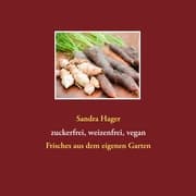Cover von Gartenrezepte zuckerfrei, weizenfrei, vegan