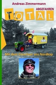 Cover von Total abgefahren - Mit dem Einachser ans Nordkap