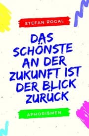 Cover von Das Schönste an der Zukunft ist der Blick zurück