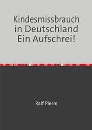 Cover von Kindesmissbrauch in Deutschland Ein Aufschrei 1. Band