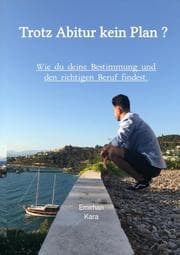 Cover von Trotz Abi kein Plan ? Wie du deine Zukunft und deine Bestimmung findest.
