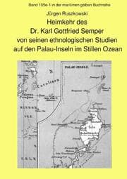 Cover von Heimkehr des Dr. Karl Gottfried Semper von seinen ethnologischen Studien auf den Palau-Inseln im Stillen Ozean