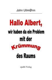 Cover von Hallo Albert, wir haben da ein Problem mit der Krümmung des Raums