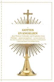 Cover von GOTTES EVANGELIEN - zusammengefasst - dem Wahren Verkünder Jesus Christus - zu einem Ganzheitlichen Licht und Heilswerk !