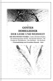 Cover von GOTTES HOHELIEDER der Liebe und Weisheit - DIE POETISCHEN WERKE : Gottes Hiobsbotschaften , Die Psalmengesänge Davids , Die Sprüche Salomos , Die Predigt der Nichtigkeiten , Das Hohelied - Die Hochzeit