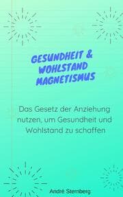 Cover von Gesundheit & Wohlstand Magnetismus