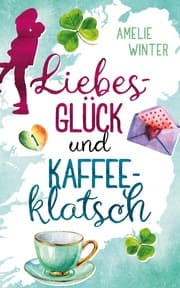 Cover von Liebesglück und Kaffeeklatsch