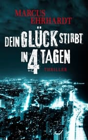 Cover von Dein Glück stirbt in 4 Tagen