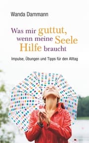 Cover von Was mir guttut, wenn meine Seele Hilfe braucht