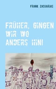 Cover von Früher, gingen wir wo anders hin!