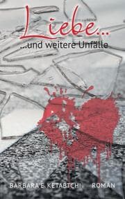 Cover von Liebe und weitere Unfälle
