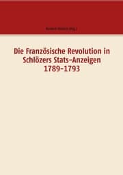 Cover von Die Französische Revolution in Schlözers Stats-Anzeigen 1789-1793