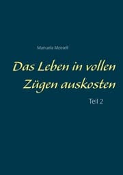 Cover von Das Leben in vollen Zügen auskosten