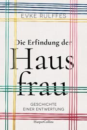 Cover von Die Erfindung der Hausfrau - Geschichte einer Entwertung