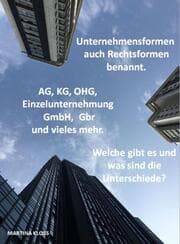 Cover von Unternehmensformen auch Rechtsformen benannt. Welche gibt es und was sind die Unterschiede.