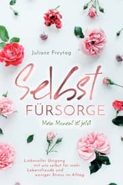 Cover von Selbstfürsorge: Mein Moment ist jetzt! - Liebevoller Umgang mit uns selbst für mehr Lebensfreude und weniger Stress im Alltag