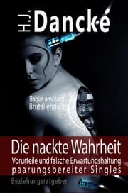 Cover von Die nackte Wahrheit - Vorurteile und falsche Erwartungshaltung paarungsbereiter Singles