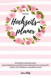 Cover von Mein Hochzeitsplaner Notizbuch zur Hochzeit Buch Wedding Planner zum Eintragen mit Checkliste, Gästeliste für Braut und Bräutigam