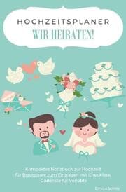 Cover von Hochzeitsplaner WIR HEIRATEN! Kompaktes Notizbuch zur Hochzeit für Brautpaare zum Eintragen mit Checkliste, Gästeliste für Verlobte