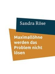 Cover von Maximallöhne werden das Problem nicht lösen