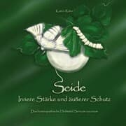 Cover von Seide - Innere Stärke und äußerer Schutz