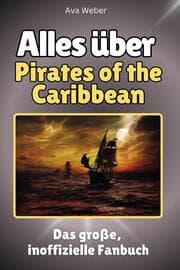 Cover von Alles über Pirates of the Caribbean - Komplett in Farbe