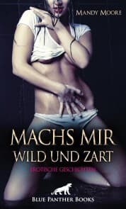 Cover von Machs mir wild und zart , Erotische Geschichten
